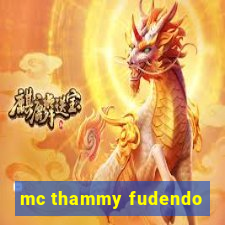 mc thammy fudendo